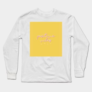 POSITIVE VIBES ONLY YELLOW Long Sleeve T-Shirt